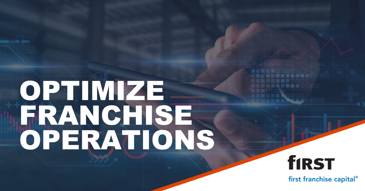 How to Optimize Franchise Operations | First Franchise Capital blog